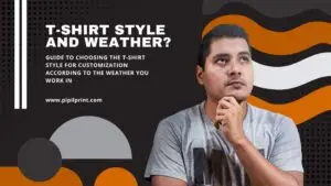 Guide to choosing the T-shirt style for customization according to the weather you work in
