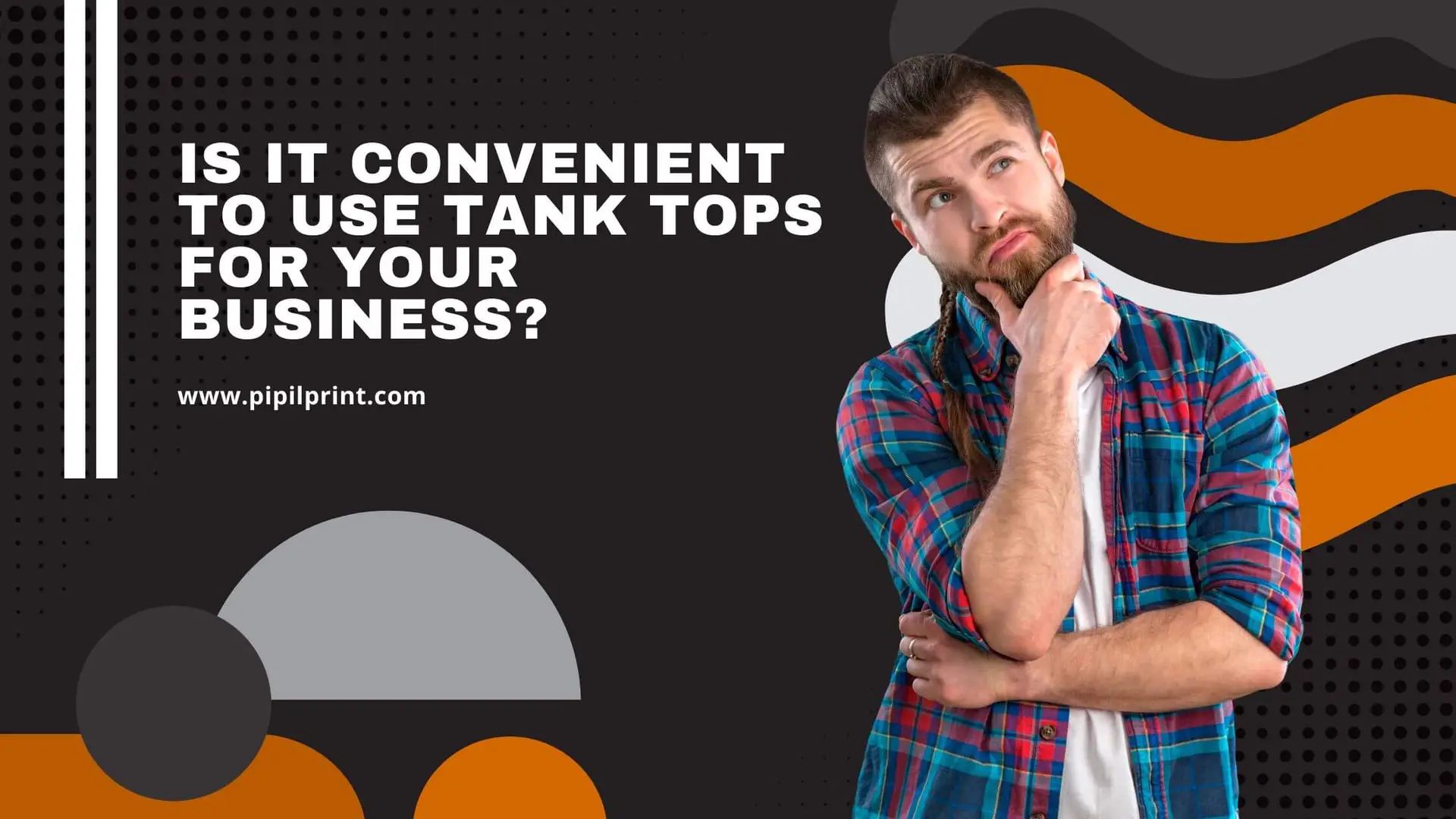 Is it Convenient to Use Tank Tops for Your Business