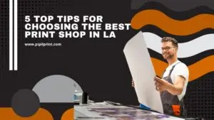 5 Top Tips for Choosing the Best Print Shop in LA